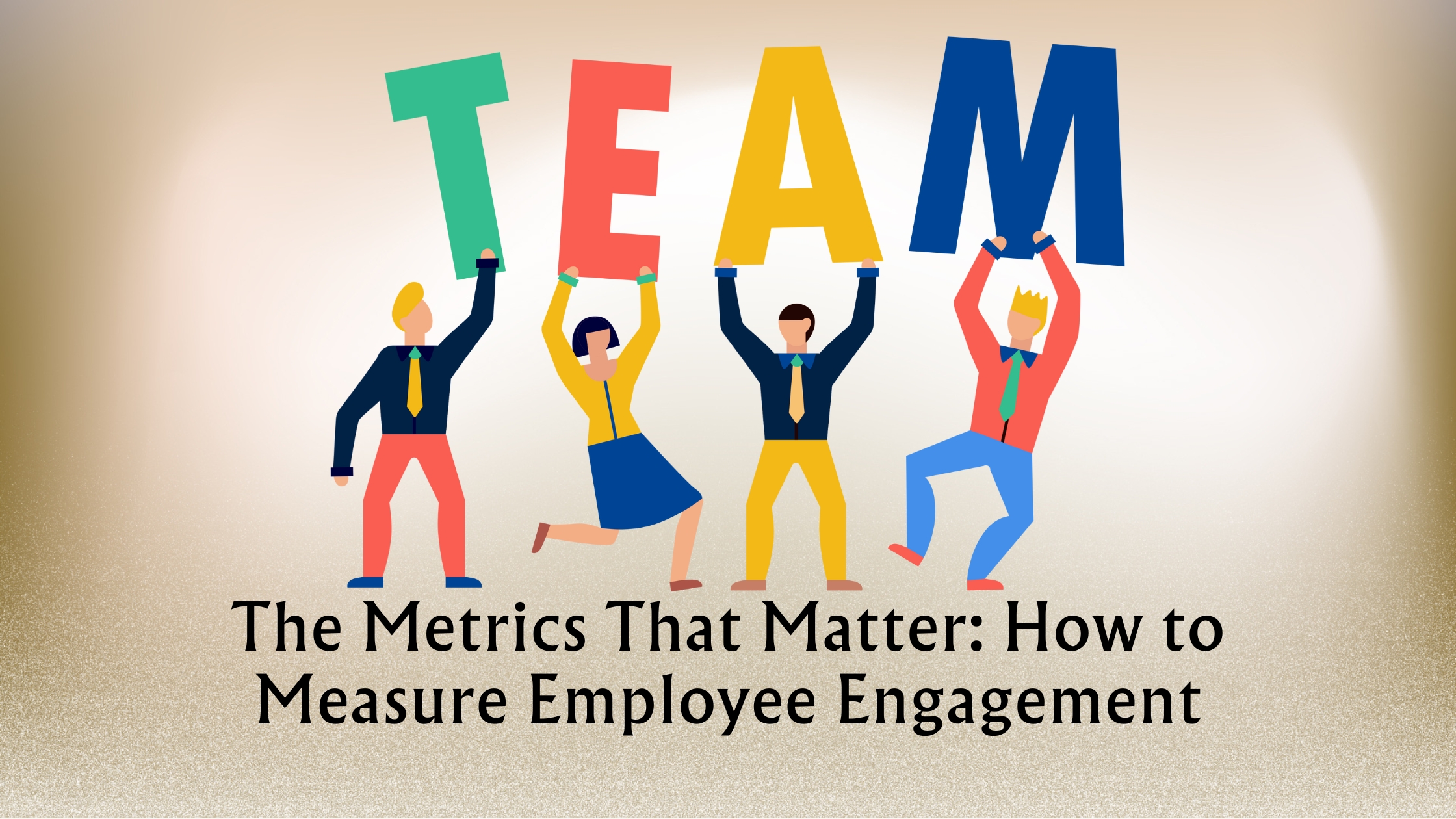 the metrics that matter how to measure employee engagement