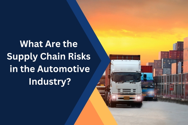 what are the supply chain risks in the automotive industry