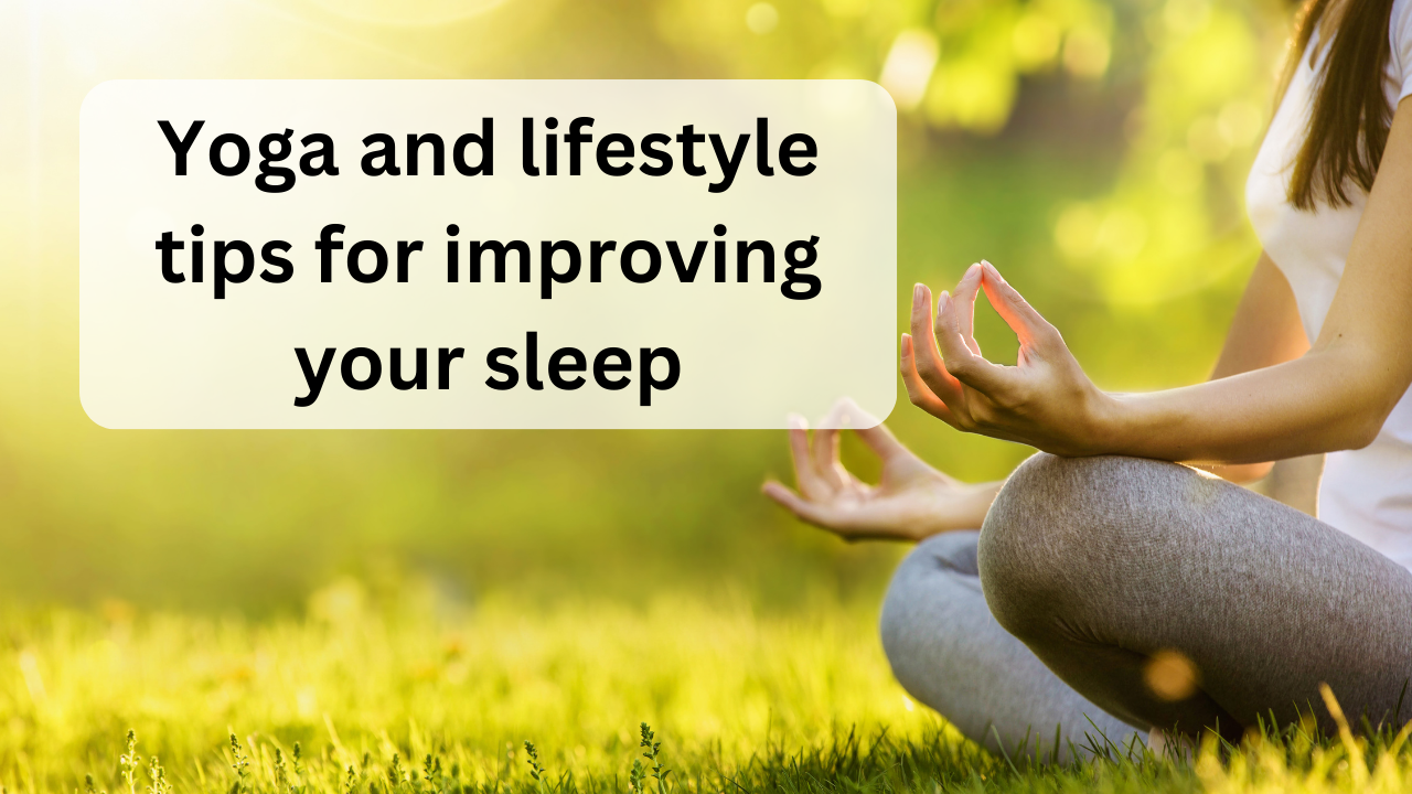 yoga and lifestyle tips for improving your sleep