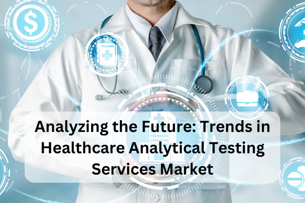 analyzing the future trends in healthcare analytical testing services market