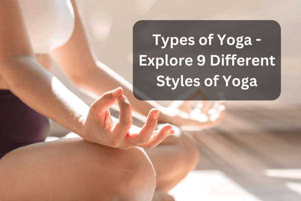 types of yoga explore 9 different styles of yoga