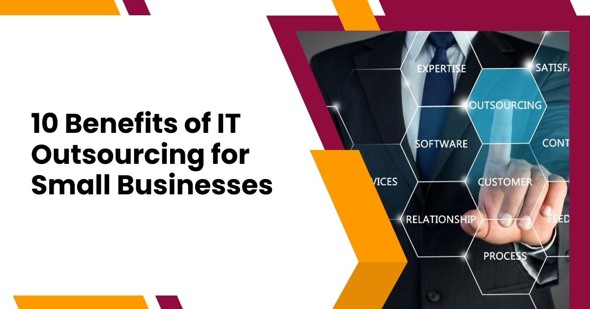 10 benefits of it outsourcing for small businesses