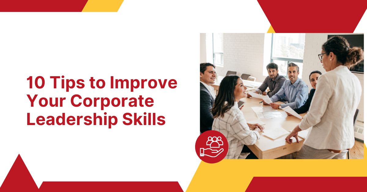 10 tips to improve your corporate leadership skills