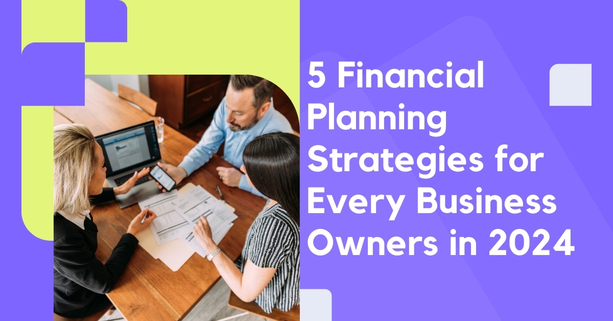 5 financial planning strategies for every business owners in 2024