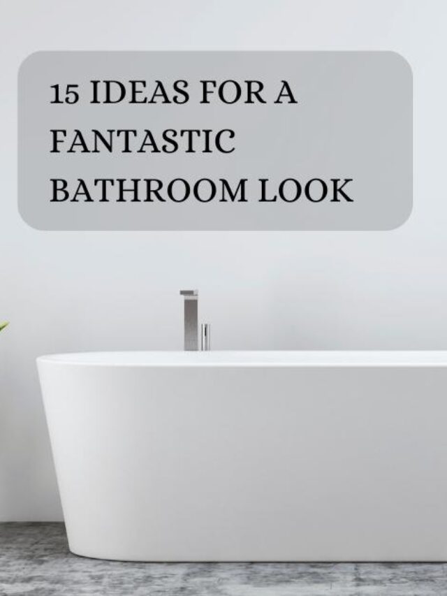 Ideas For A Fantastic Bathroom look