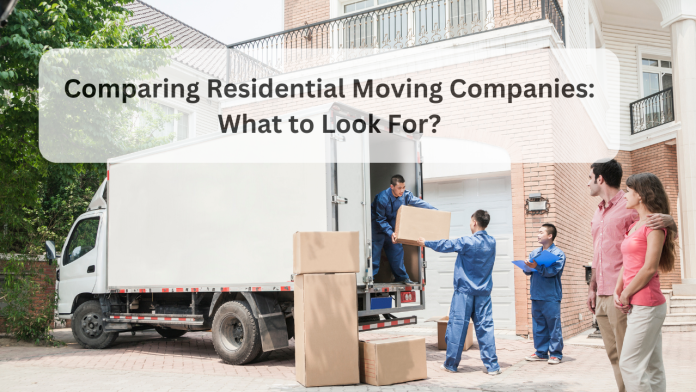 Comparing Residential Moving Companies What to Look For