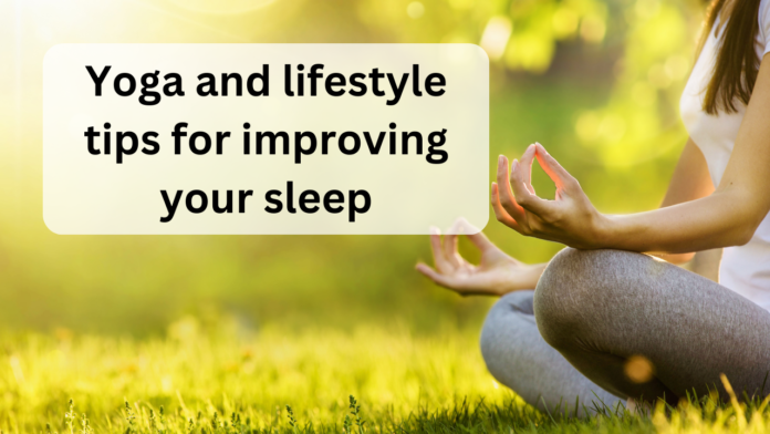 Yoga and lifestyle tips for improving your sleep