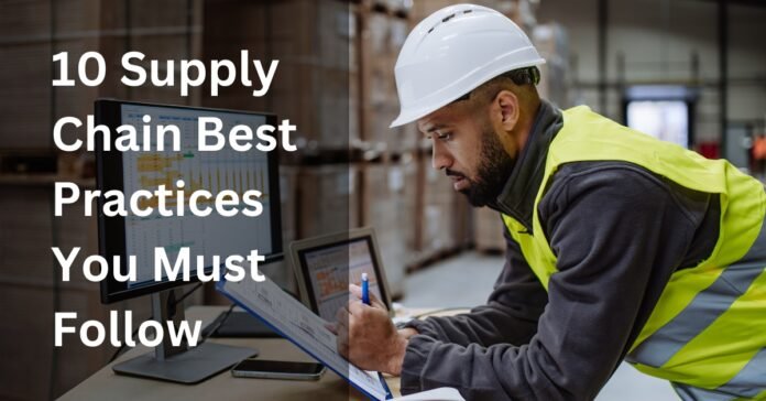 10 Supply Chain Best Practices You Must Follow