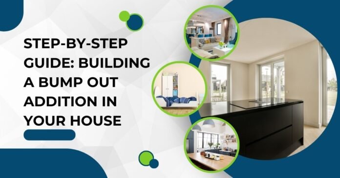 Step by Step Guide Building a Bump Out Addition in Your House