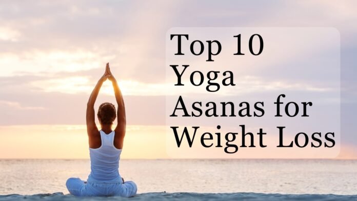 Top 10 Yoga Asanas for Weight Loss