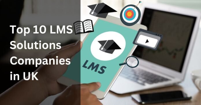 Top 10 LMS Solutions Companies in UK