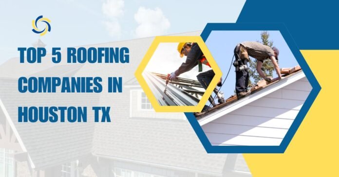 Top 5 Roofing Companies in Houston TX