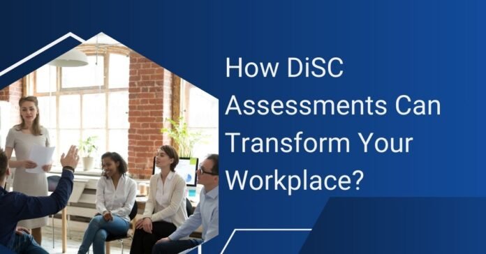 How DiSC Assessments Can Transform Your Workplace