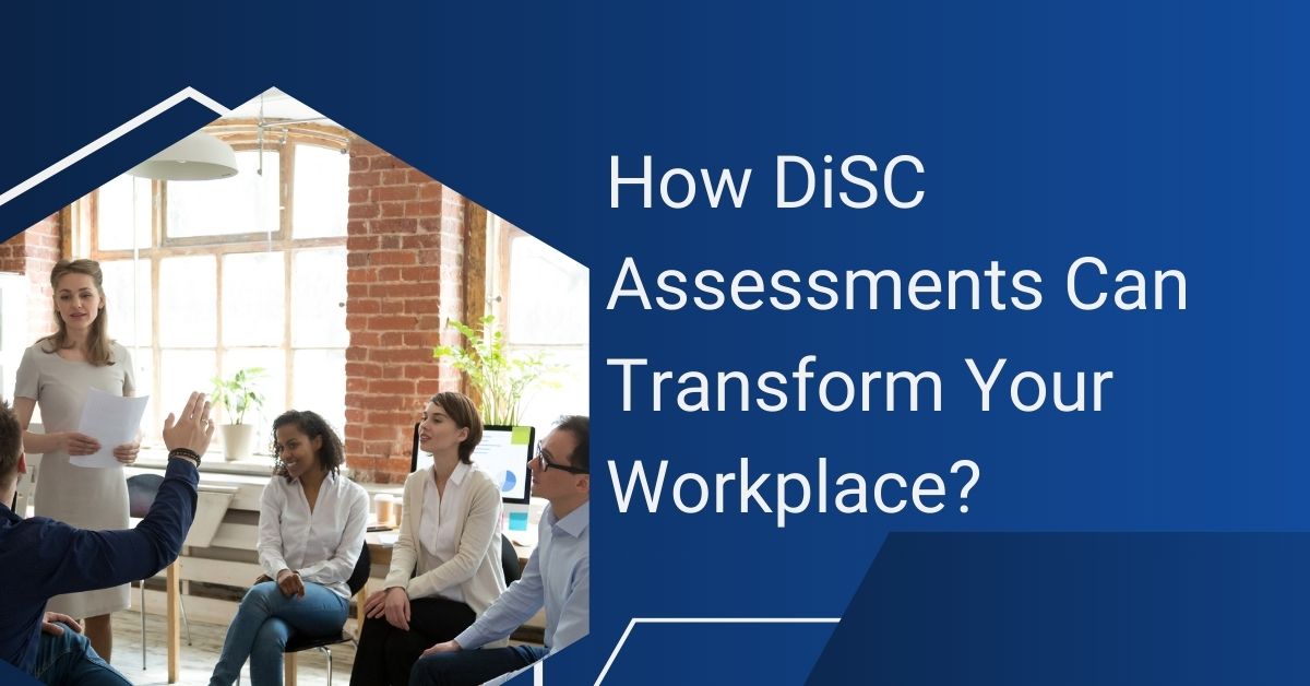 how disc assessments can transform your workplace