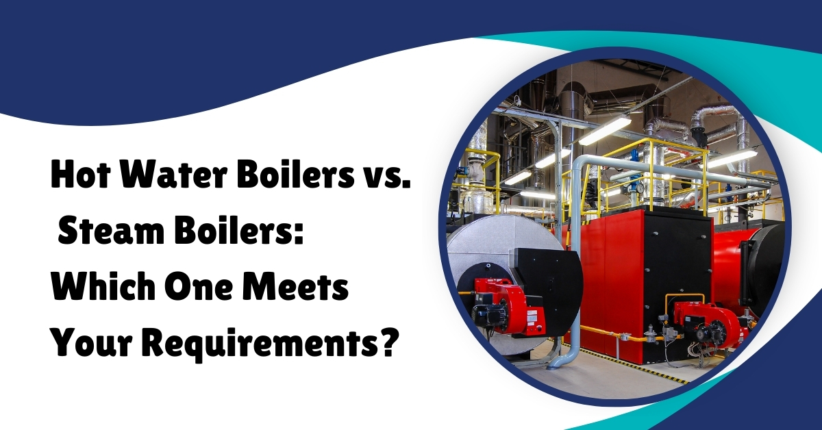 steam boilers vs. hot water boilers which option is best for your needs (1)