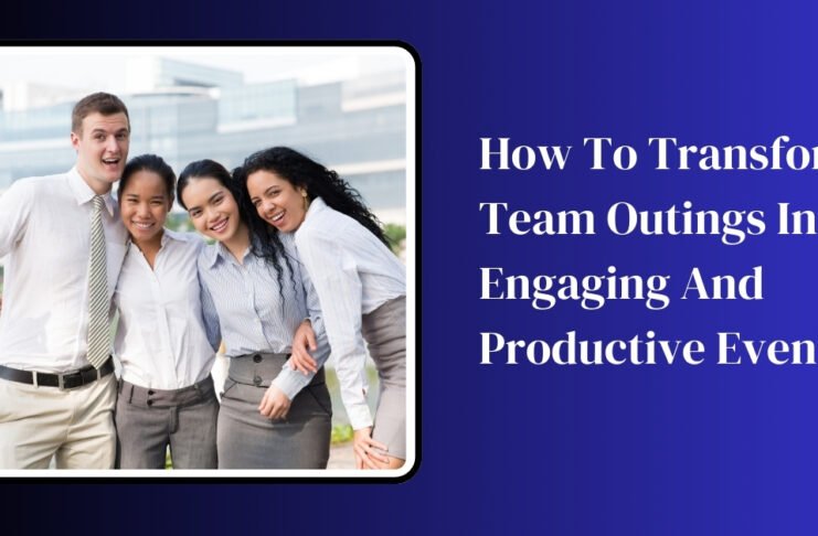 How to Transform Team Outings into Engaging and Productive Events
