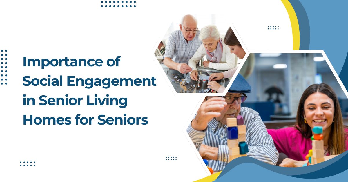 importance of social engagement in senior living homes for seniors