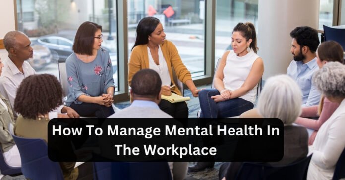 How to Manage Mental Health in the Workplace