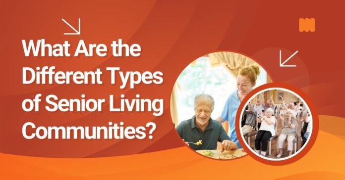 What Are the Different Types of Senior Living Communities