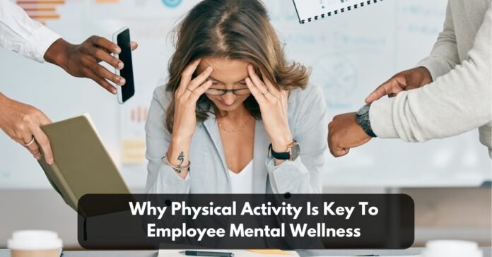 Why Physical Activity Is Key To Employee Mental Wellness