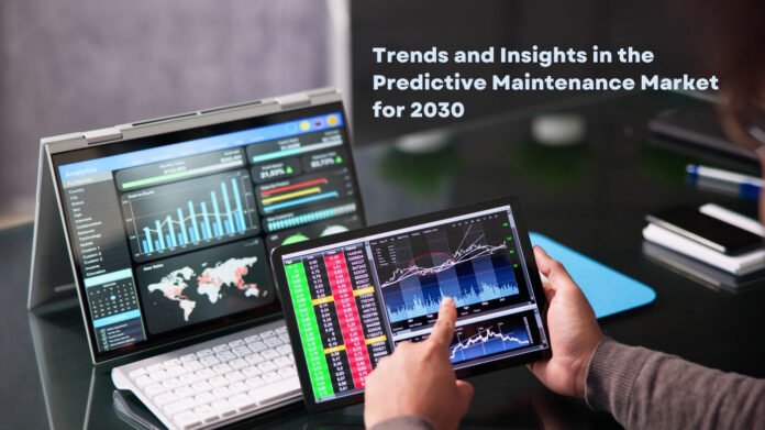 Trends and Insights in the Predictive Maintenance Market for 2030