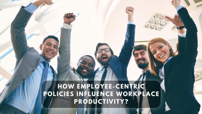 How Employee Centric Policies Influence Workplace Productivity