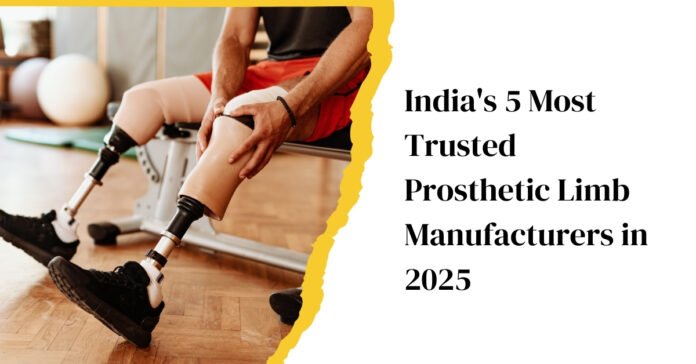 India's 5 Most Trusted Prosthetic Limb Manufacturers in 2025