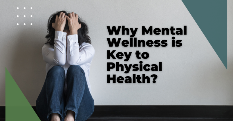Why Mental Wellness Is Key To Physical Health?