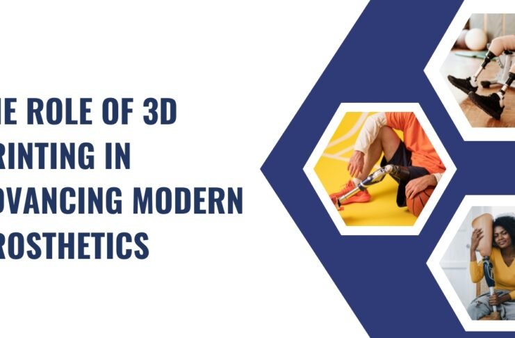 The Role of 3D Printing in Advancing Modern Prosthetics (1)