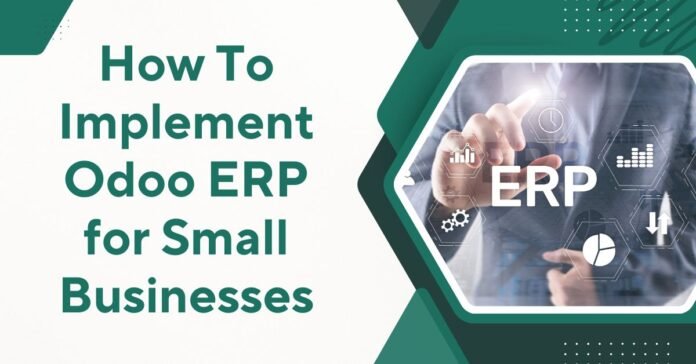 How To Implement Odoo ERP for Small Businesses
