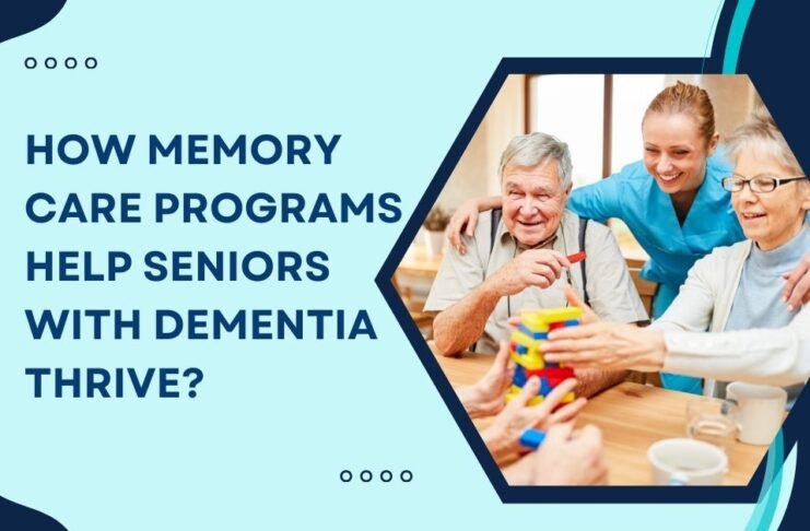 How Memory Care Programs Help Seniors with Dementia Thrive