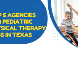 Top 5 Agencies for Pediatric Physical Therapy Jobs in Texas