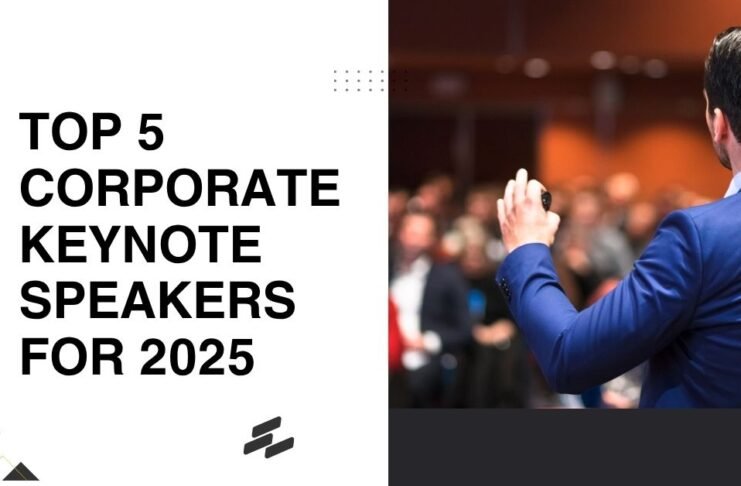 Top 5 Corporate Keynote Speakers For 2025