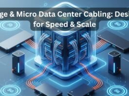 Edge & Micro Data Center Cabling Design for Speed & Scale