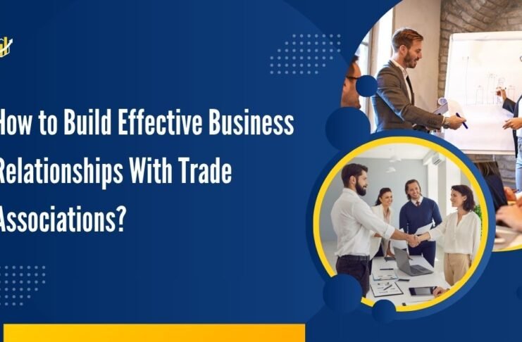 How to Build Effective Business Relationships With Trade Associations