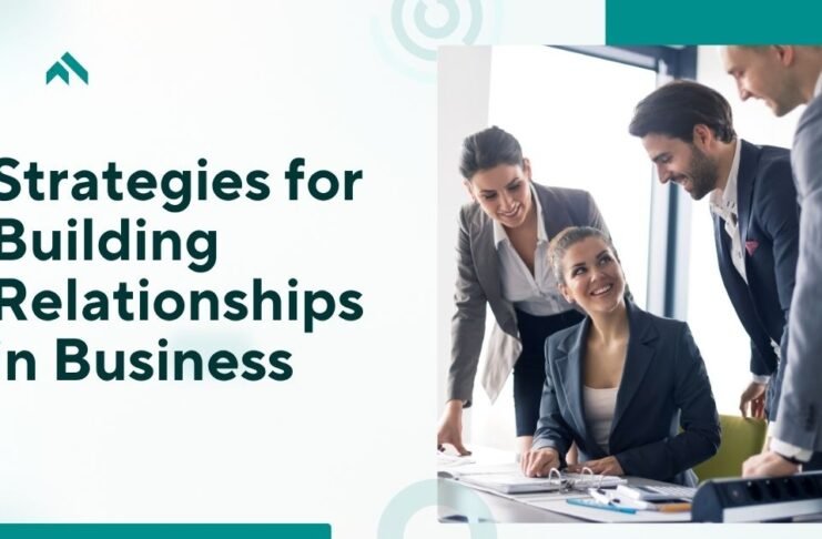Strategies for Building Relationships in Business